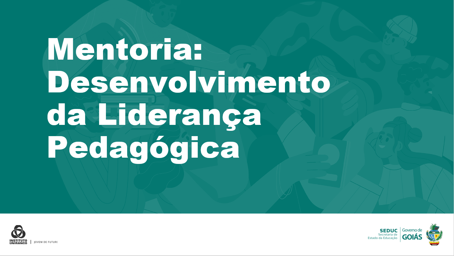 Mentoria: Desenvolvimento da liderança pedagógica - GO